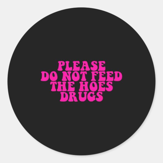 Sticker Rond Please Do Not Feed The S Drugs Apparel (Devant)