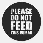Sticker Rond Please Do Not Feed This Human  (Devant)