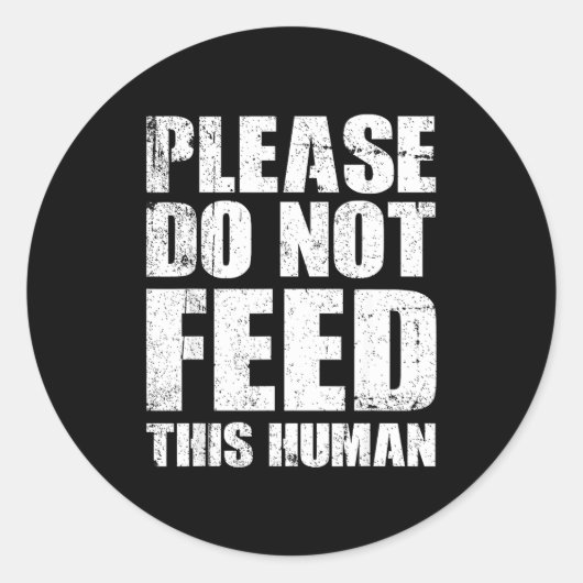 Sticker Rond Please Do Not Feed This Human (Devant)