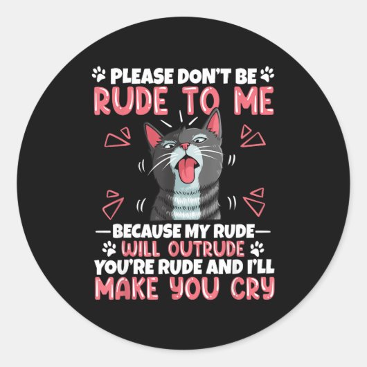 Sticker Rond Please Dont Be Rude To Me Cat Lover Funny Tounge O (Devant)