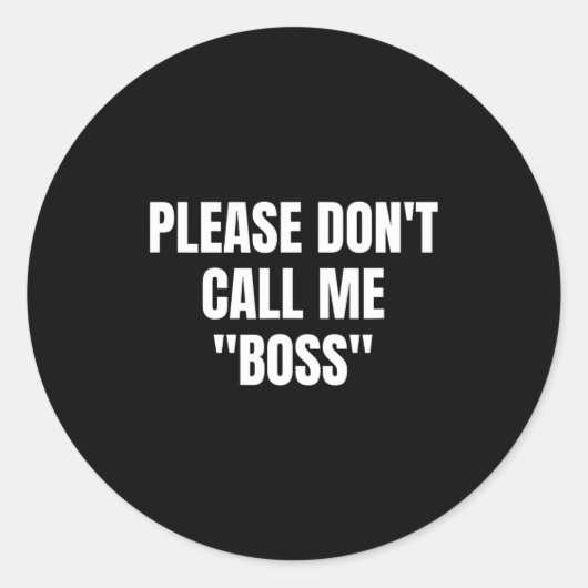 Sticker Rond Please Don't Call Me Boss Funny (Devant)