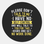 Sticker Rond Please Don't Talk To Me I Have No Self Control  (Devant)