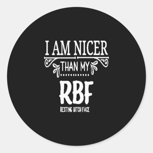 Sticker Rond Plus agréable que mon RBF ​ le visage de la bith r (Devant)