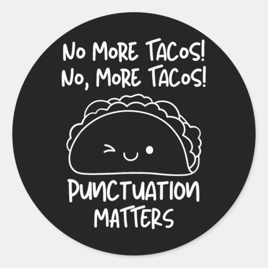 Sticker Rond Plus de problèmes de ponctuation de tacos drôles d (Devant)