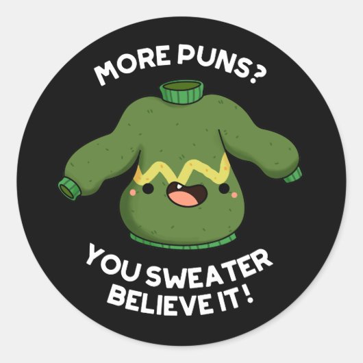 Sticker Rond Plus De Puns Vous Chandail Croyez Qu'Il Drôle Pun  (Devant)