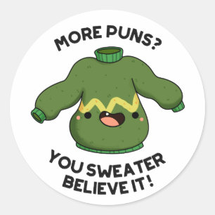 Sticker Rond Plus De Puns Vous Sweater Croyez Que C'Est Drôle P