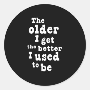 Sticker Rond Plus j'âgé m'obtiens plus avais l'habitude d'êt