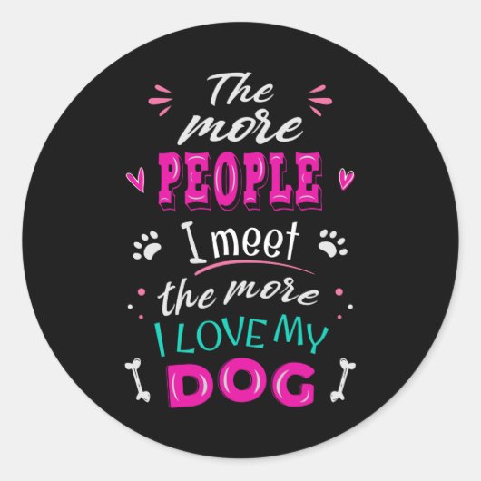 Sticker Rond Plus je rencontre de gens plus j'aime mon chien (Devant)
