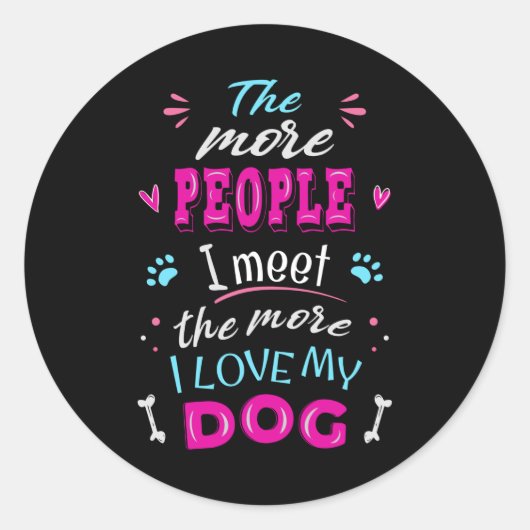Sticker Rond Plus je rencontre de gens plus j'aime mon chien (Devant)