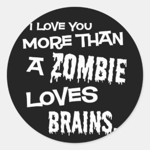 Sticker Rond Plus Qu'Un Zombie Aime Les Cerveaux