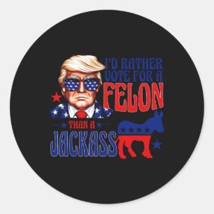 Sticker Rond Plutôt Voter Pour Un Felon Que Pour Un Jack Trump 