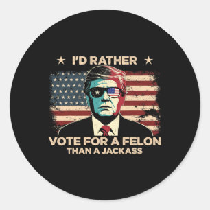 Sticker Rond Plutôt Voter Pour Un Felon Que Pour Un Jack Trump