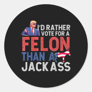 Sticker Rond Plutôt Voter Pour Un Felon Que Pour Une Amérique J