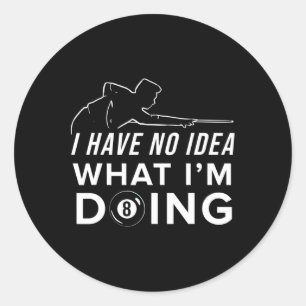 Sticker Rond Pool Billiard Shirt - Je N'Ai Aucune Idée Ce Que J