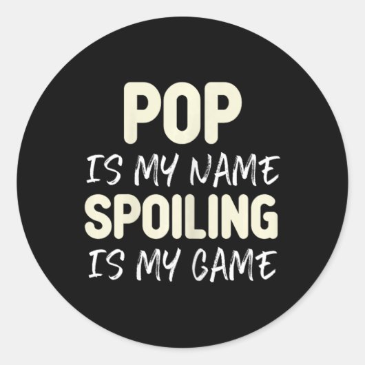 Sticker Rond Pop Est Mon Nom Spoiling Est Mon Jeu Drôle (Devant)