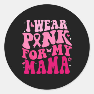 Sticker Rond Portez Le Rose Pour Ma Mama Support Squats Cancer