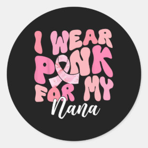 Sticker Rond Portez Le Rose Pour Ma Nana Sensibilisation Au Can