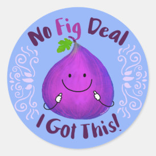 Sticker Rond Positive Fig Pun - No Fig Deal J'ai eu ça