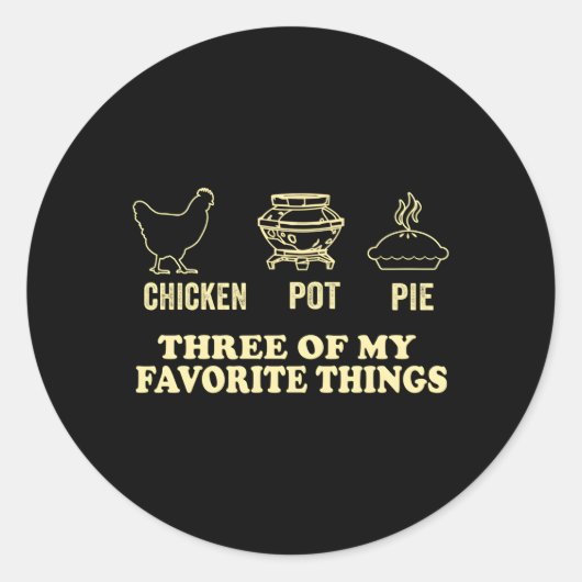 Sticker Rond Pot De Poulet Tarte Trois De Mes Choses Préférées (Devant)