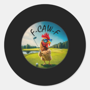 Sticker Rond Poulet de golf adulte drôle F-caw-f humour oiseau