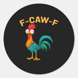 Sticker Rond Poulet Fcawf drôle F-caw-f Poulet Fcawf 
