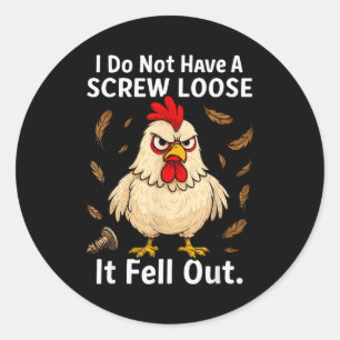 Sticker Rond Poulet je n'ai pas une vis loose, drôle, blagues,