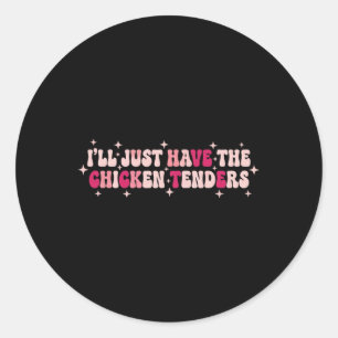 Sticker Rond Poulet, Je Vais Juste Prendre Les Tenders De Poule
