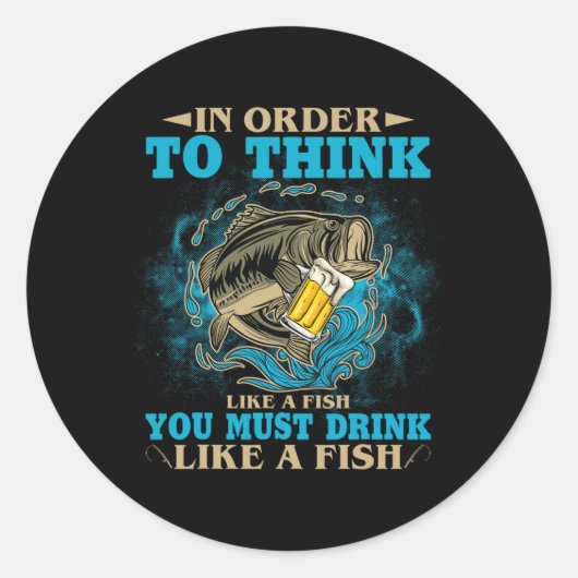 Sticker Rond Pour penser comme un poisson, vous devez boire com (Devant)