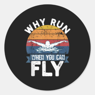 Sticker Rond Pourquoi courir quand vous pouvez voler en natatio