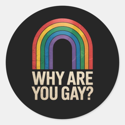 Sticker Rond Pourquoi Es-Tu Gay Funny Rainbow LGBTQ Pride Ally (Devant)
