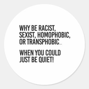Sticker Rond Pourquoi être homophobe quand on peut juste se tai