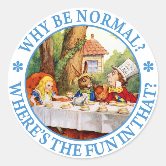 Sticker Rond Pourquoi Être Normal ? Où est le plaisir dans ça ? (Devant)