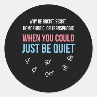 Sticker Rond Pourquoi Être Raciste Alors Que Vous Pouvez Juste 
