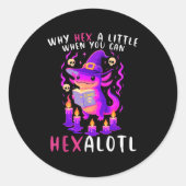Sticker Rond Pourquoi Hex Un Peu Quand Vous Pouvez Hexalotl Wit (Devant)