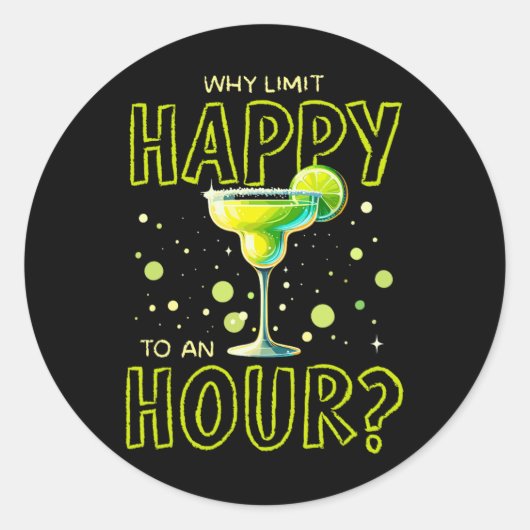 Sticker Rond Pourquoi Limiter Heureux À Une Heure Heureuse Marg (Devant)
