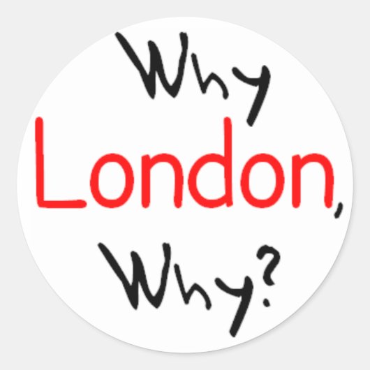 Sticker Rond Pourquoi Londres, Pourquoi ? (Devant)