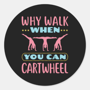 Sticker Rond Pourquoi Marcher Quand Vous Pouvez Cartwheel Tumbl