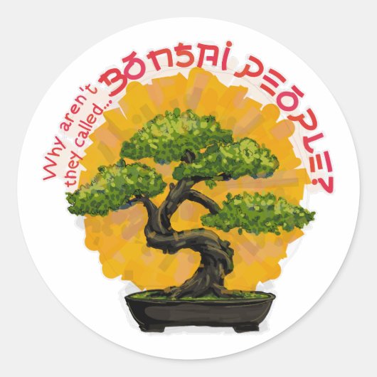 Sticker Rond Pourquoi ne s'appellent-ils pas Bonsai People ? (Devant)