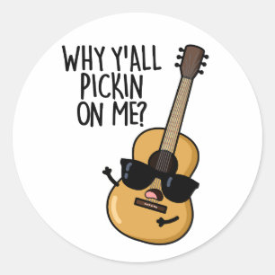 Sticker Rond Pourquoi vous m'en voulez drôle de pun de guitare