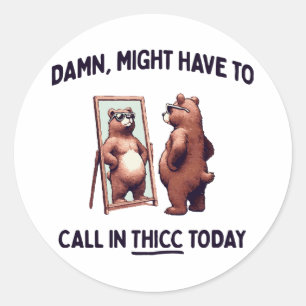 Sticker Rond Pourrait devoir appeler Thicc aujourd'hui