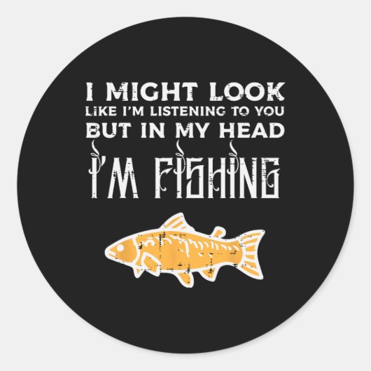 Sticker Rond Pourrait ressembler à écouter la pêche drôle Angle (Devant)