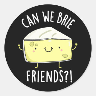Sticker Rond Pouvons-nous Brider amis Funny Fromage Puns Dark B