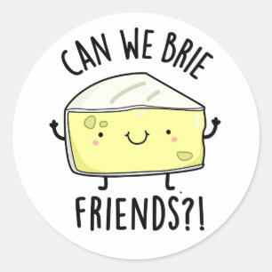 Sticker Rond Pouvons-nous Brie Amis Drôle Pun au fromage