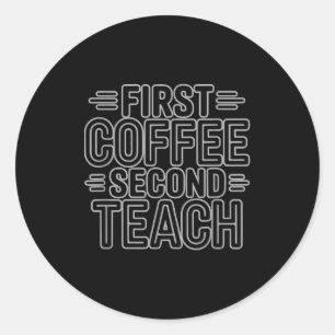 Sticker Rond Premier café deuxième enseignement drôle chemise p