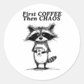 Sticker Rond Premier café puis Chaos Funny Raccoon _1 (Devant)