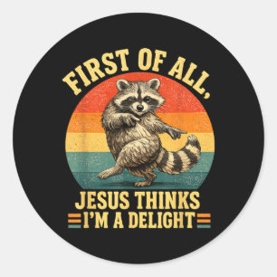 Sticker Rond Premier Jésus Pense Un Raccoon Sarcastique Délicie