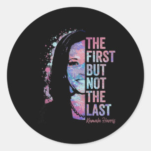 Sticker Rond Premier Mais Pas Le Dernier Kamala Harris 2024 Vic