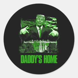 Sticker Rond Prenez America Ck Daddy's Home Funny Trump St Patr