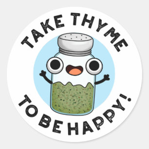 Sticker Rond Prenez Le Thyme Pour Être Heureux Un Jeu De Herbe 