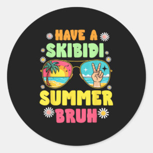 Sticker Rond Prenez Un Skibidi Summer Bruh Nous Sortons Dernier